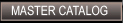 MASTER CATALOG